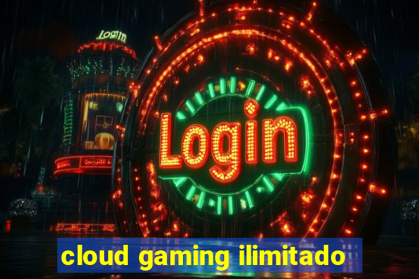 cloud gaming ilimitado